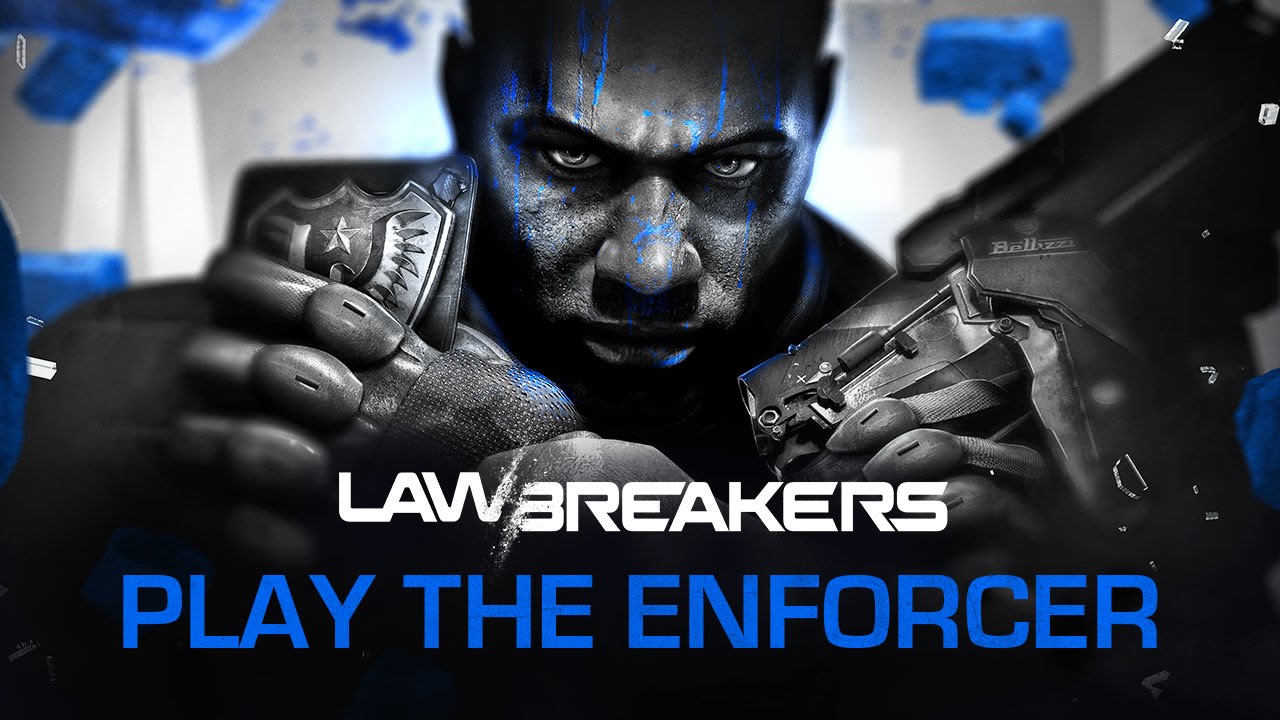 LawBreakers | “Play The Enforcer”