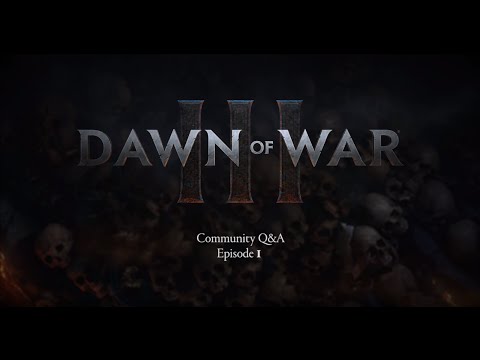 Dawn of War 3 - Community Q&A Episode #1