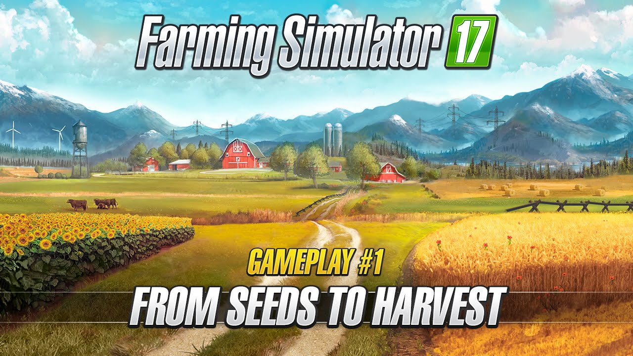 Farming Simulator 17 - Gameplay #1: From seeds to harvest