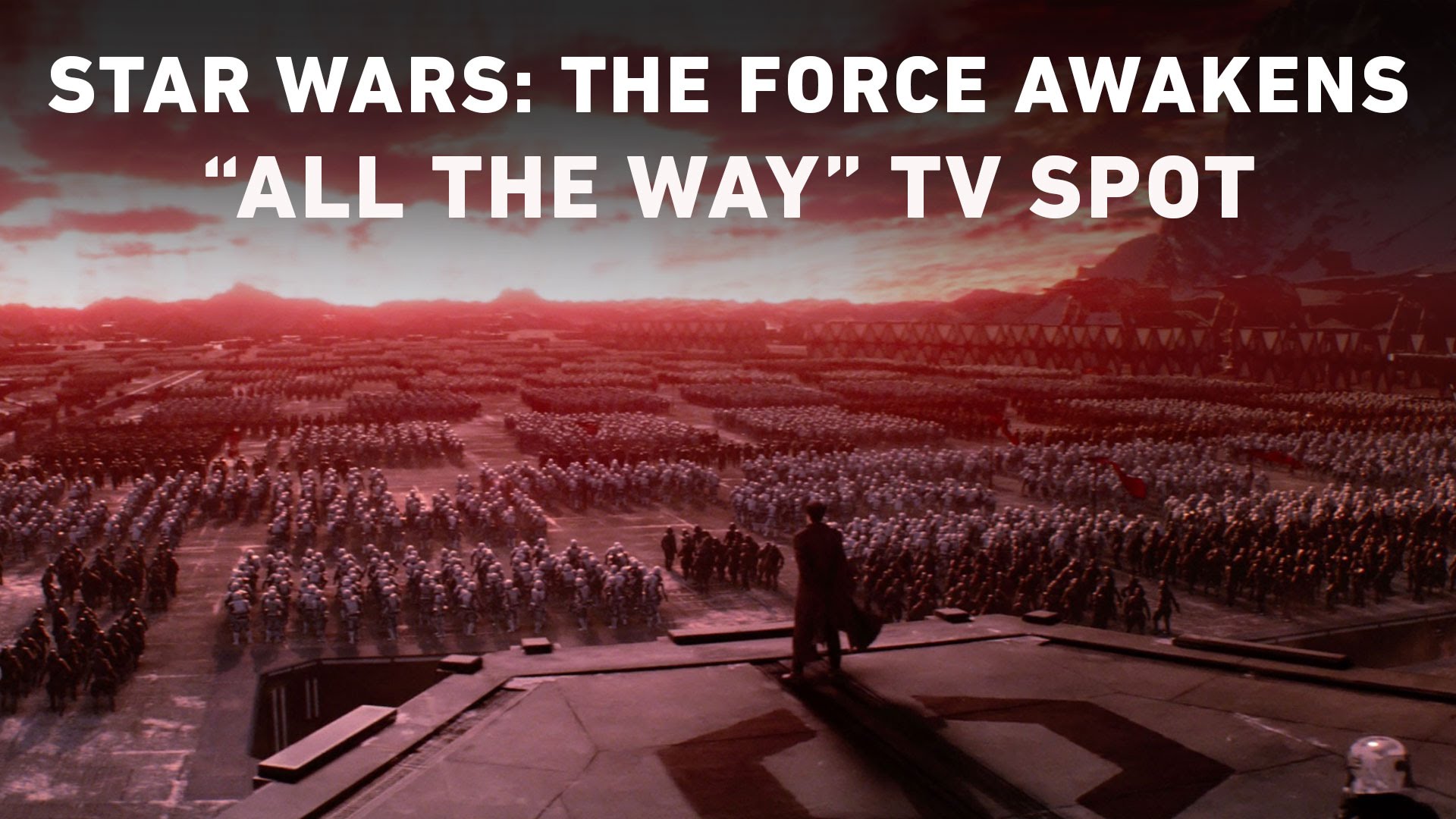 Star Wars: The Force Awakens “All the Way” TV Spot