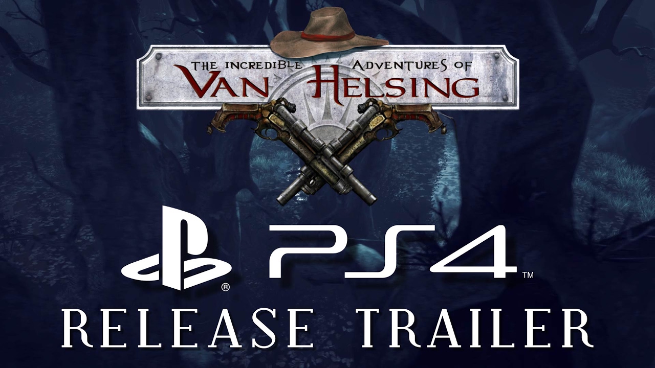 The Incredible Adventures of Van Helsing - PS4 Release Trailer