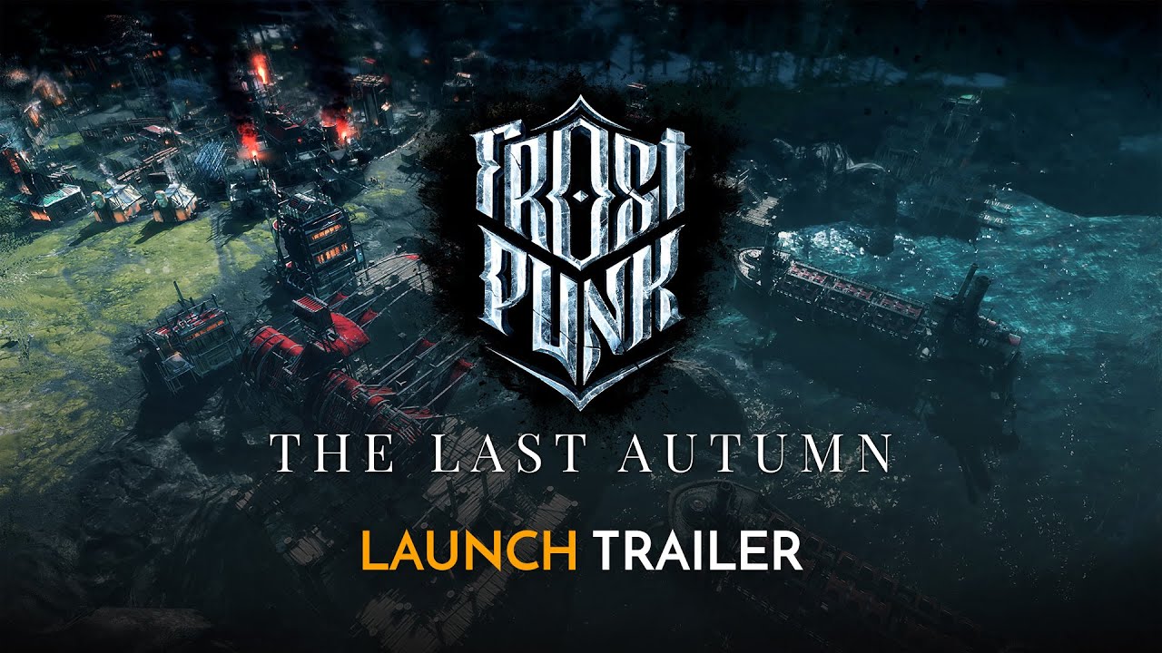 Frostpunk: The Last Autumn | Official Launch Trailer